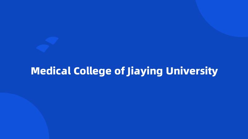 Medical College of Jiaying University