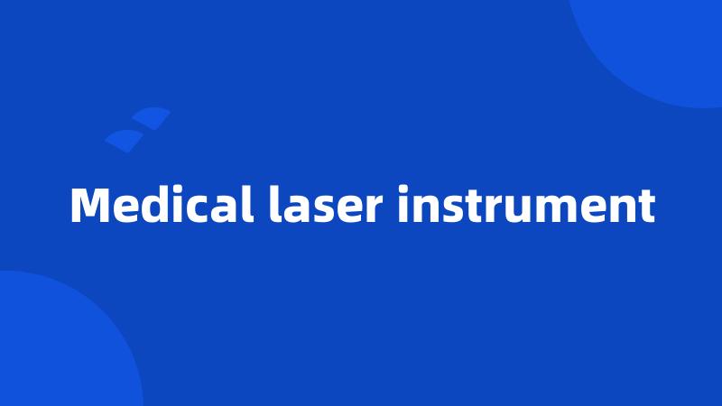 Medical laser instrument