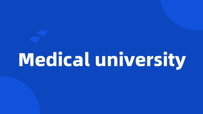 Medical university