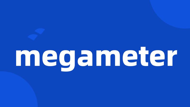 megameter