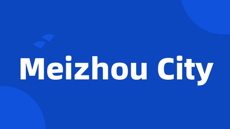 Meizhou City