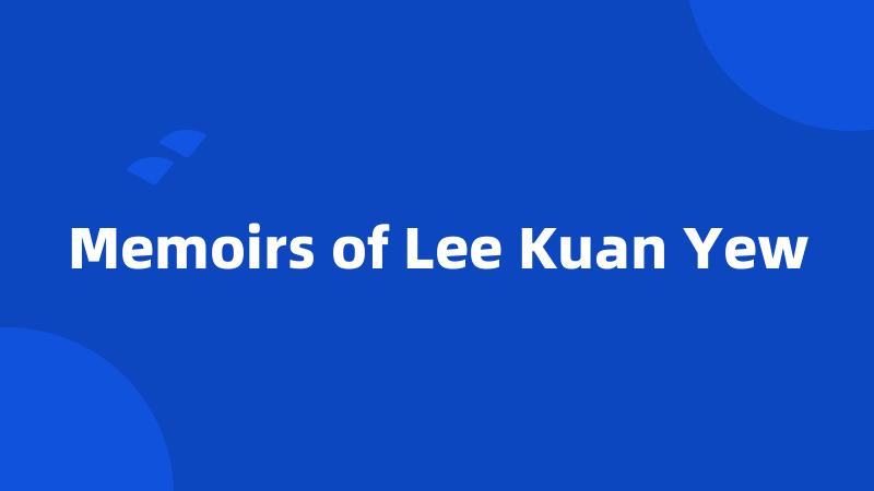 Memoirs of Lee Kuan Yew