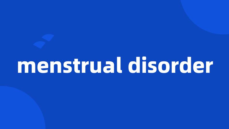 menstrual disorder