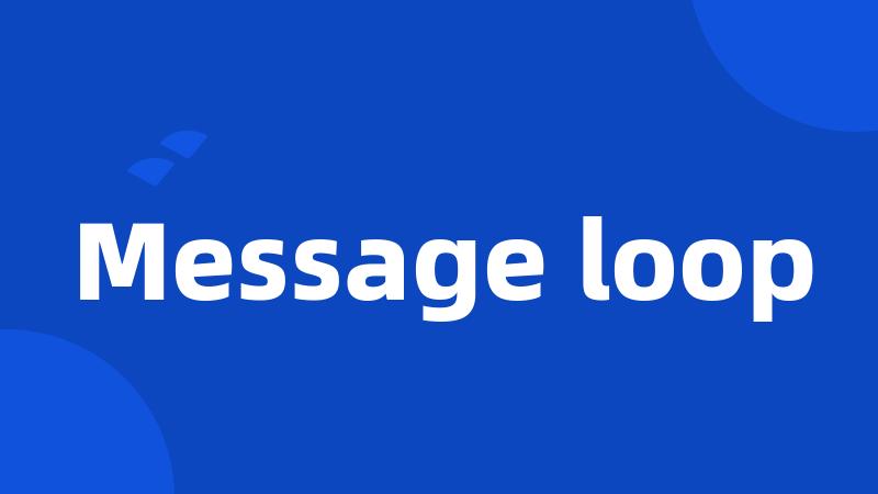 Message loop