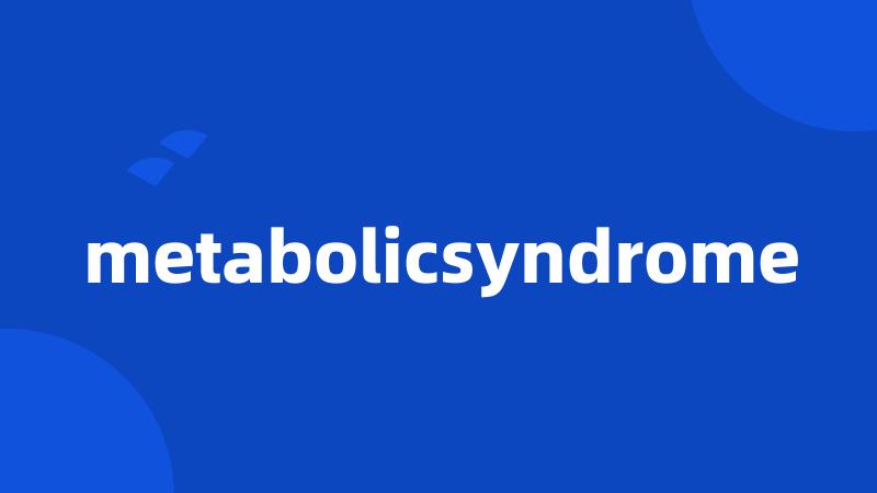 metabolicsyndrome