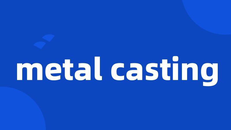 metal casting