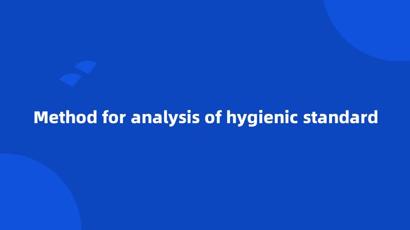 Method for analysis of hygienic standard