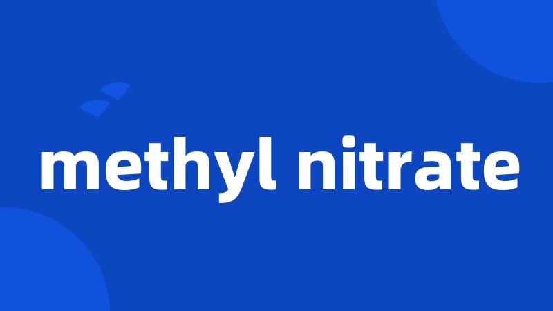 methyl nitrate