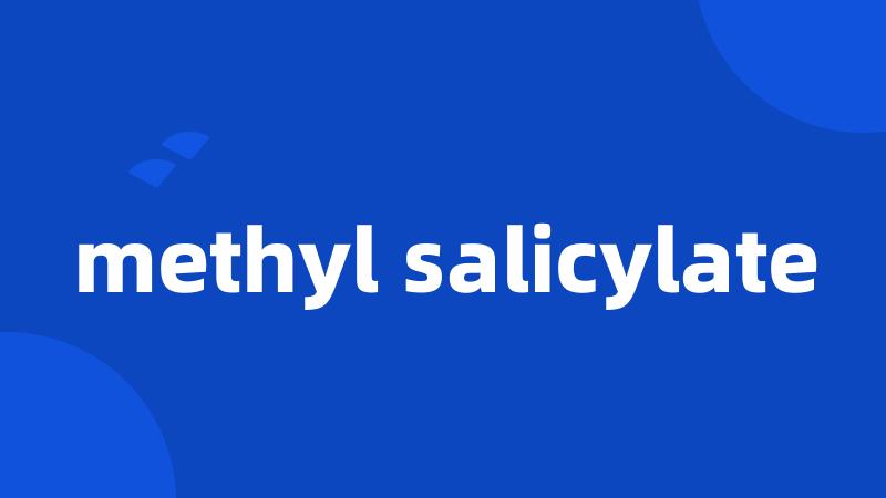 methyl salicylate