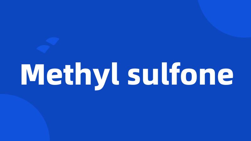 Methyl sulfone