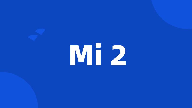 Mi 2