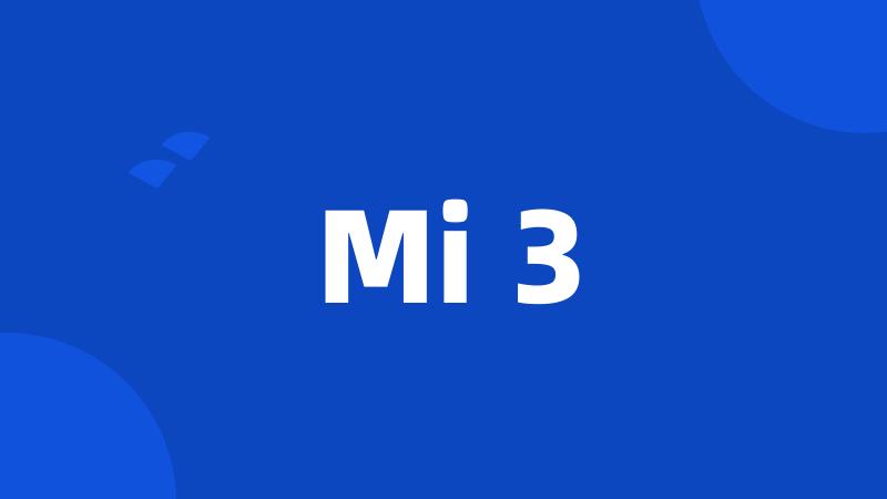 Mi 3