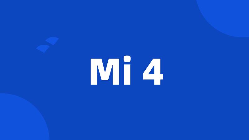 Mi 4