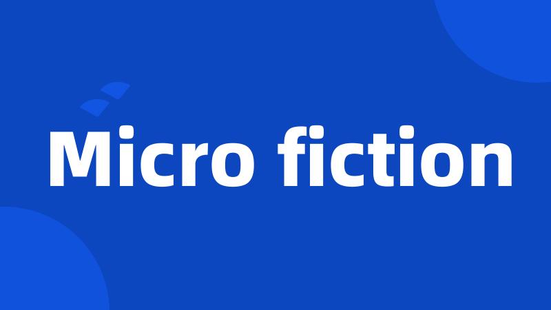 Micro fiction