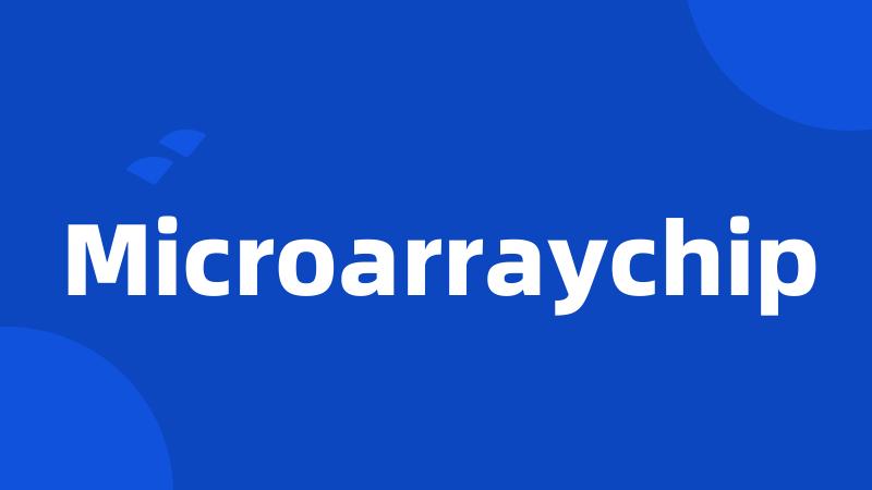 Microarraychip