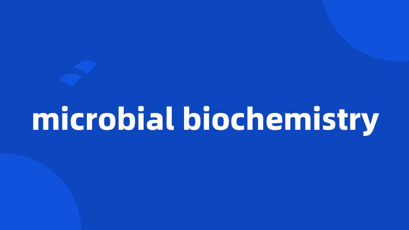 microbial biochemistry