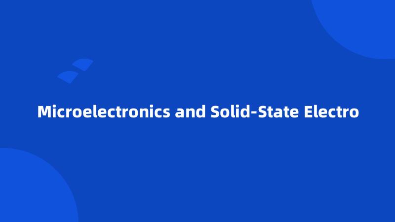 Microelectronics and Solid-State Electro