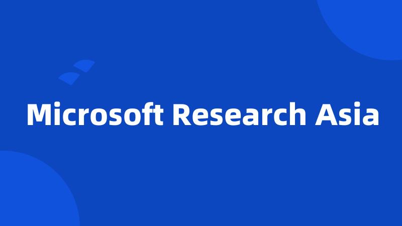 Microsoft Research Asia