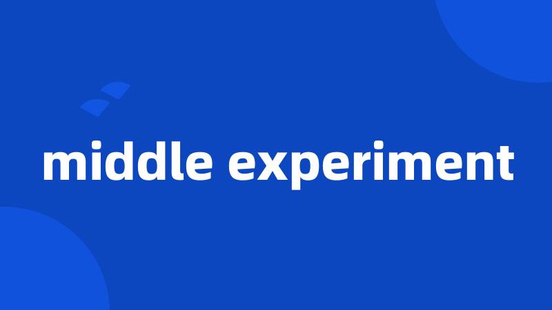 middle experiment