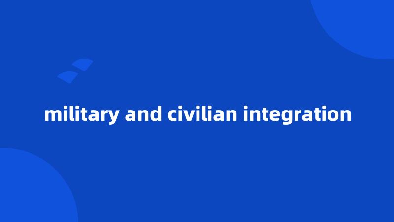 military and civilian integration