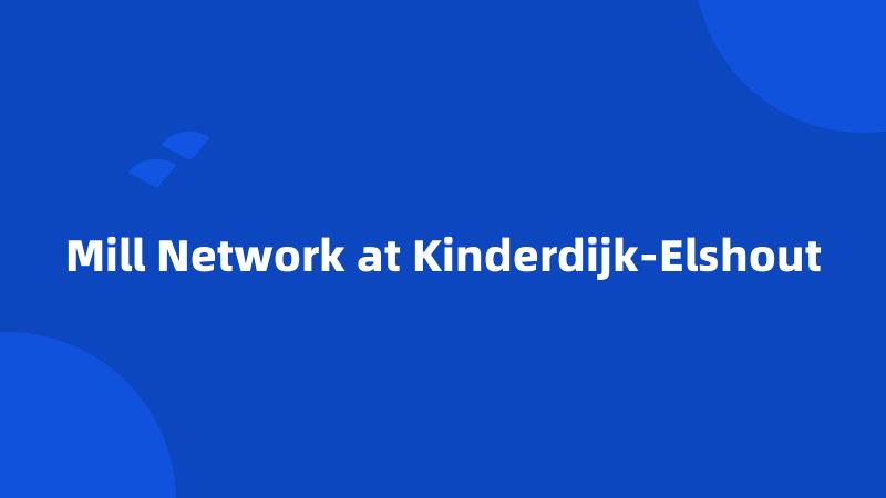 Mill Network at Kinderdijk-Elshout