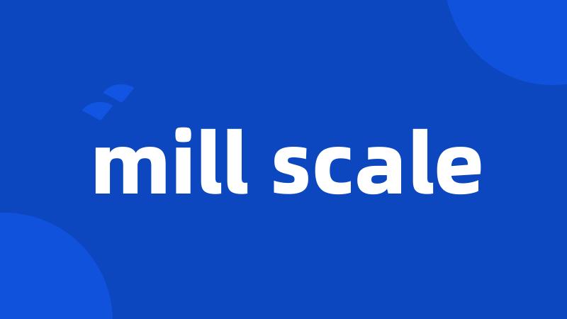 mill scale