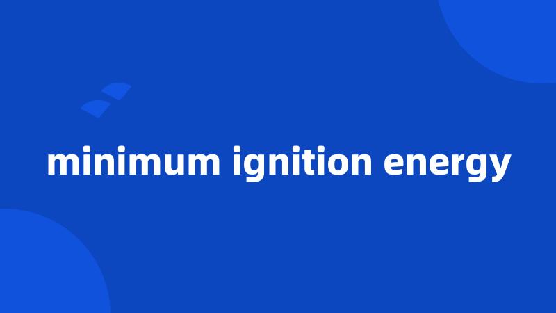 minimum ignition energy