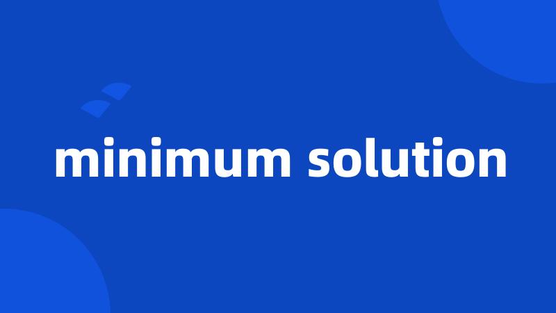 minimum solution