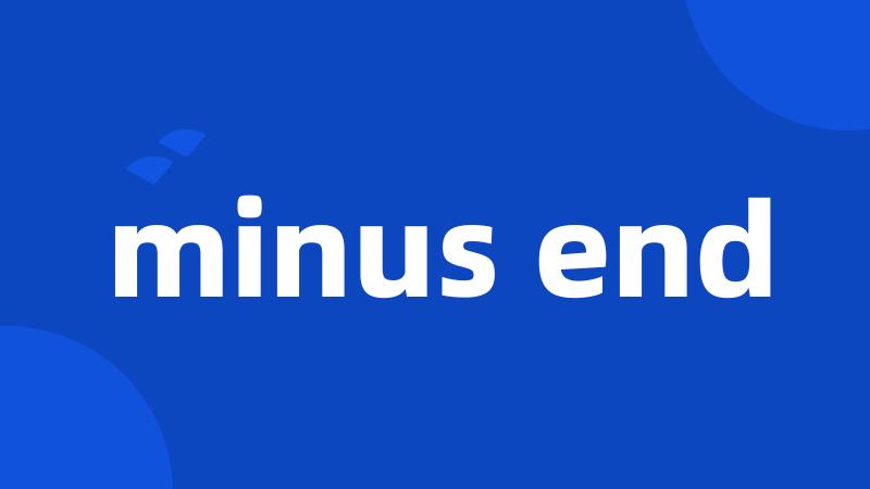 minus end