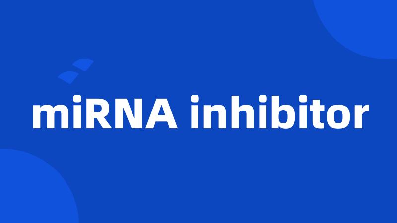 miRNA inhibitor