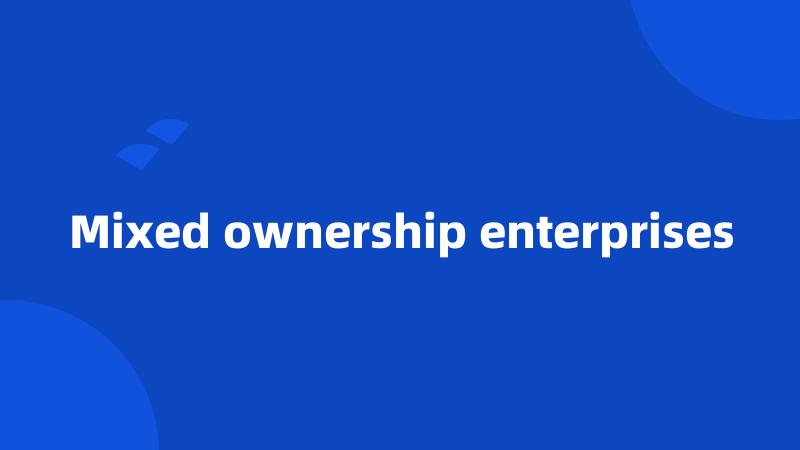 Mixed ownership enterprises