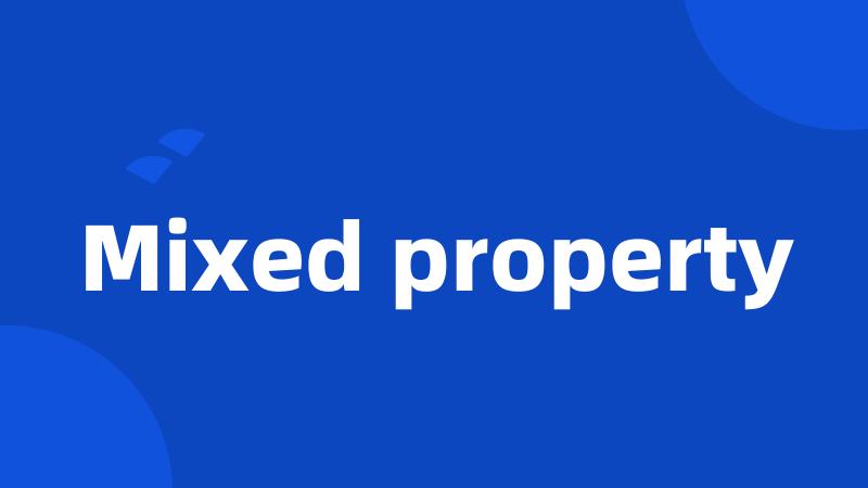 Mixed property