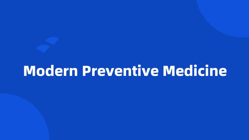 Modern Preventive Medicine