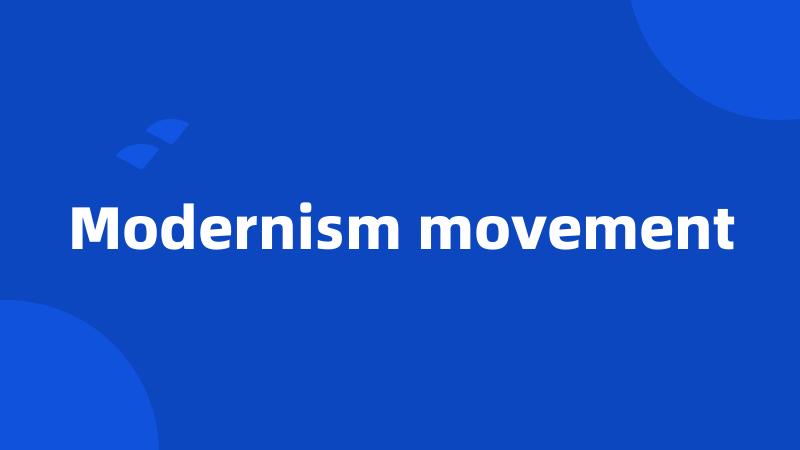 Modernism movement