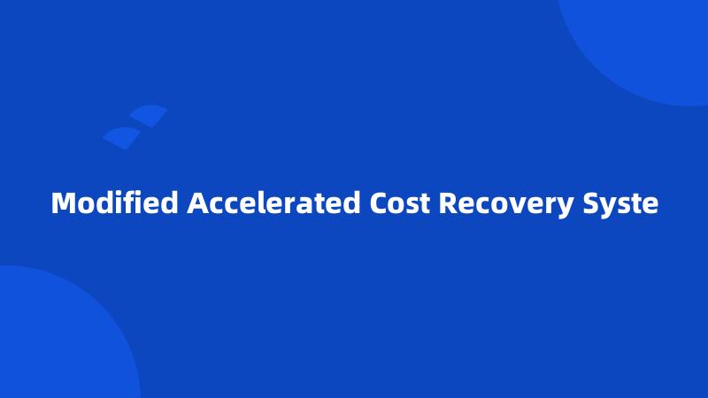 Modified Accelerated Cost Recovery Syste