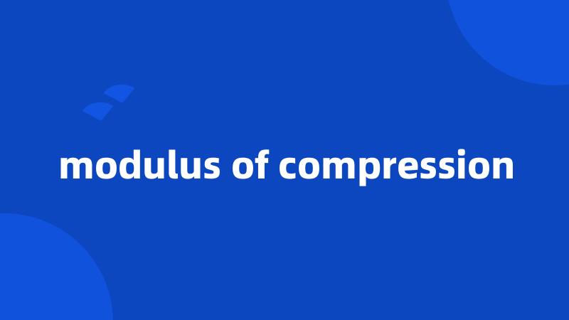 modulus of compression