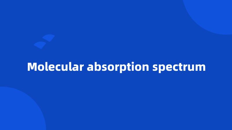 Molecular absorption spectrum