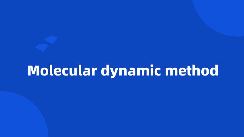 Molecular dynamic method