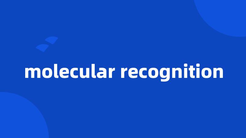 molecular recognition