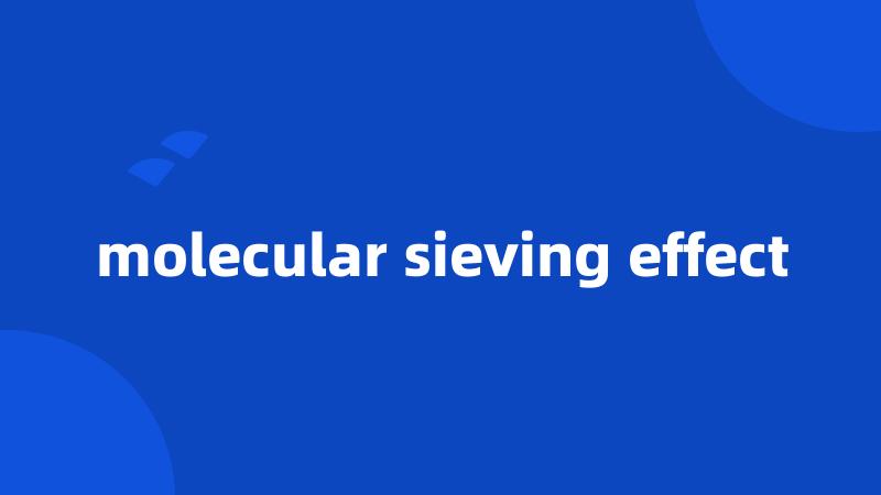 molecular sieving effect