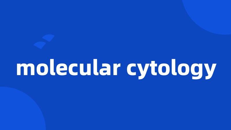 molecular cytology