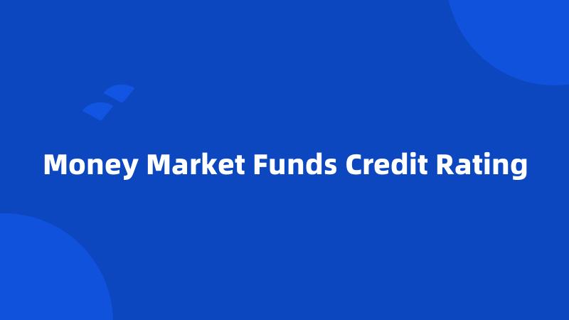 Money Market Funds Credit Rating