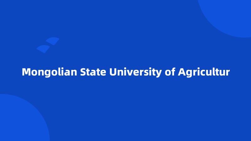 Mongolian State University of Agricultur