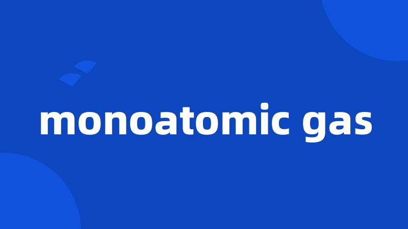 monoatomic gas