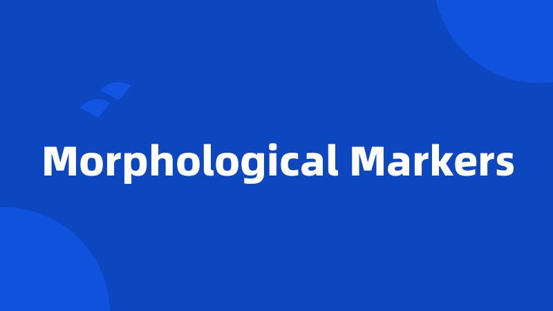 Morphological Markers