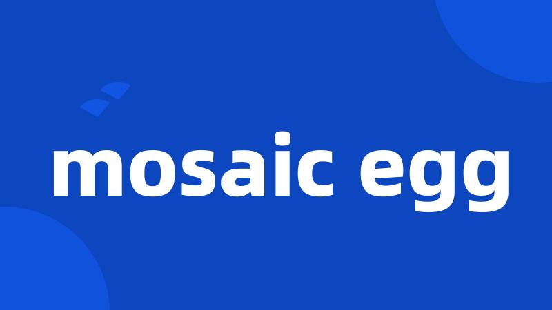 mosaic egg