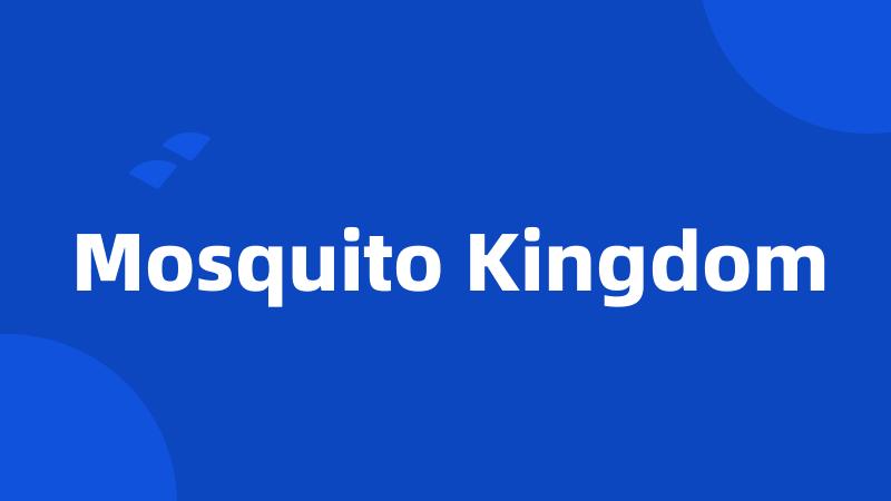 Mosquito Kingdom