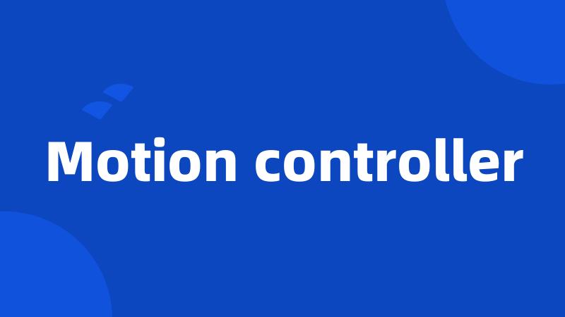 Motion controller