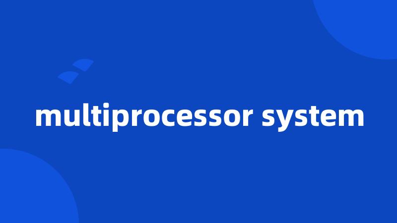 multiprocessor system