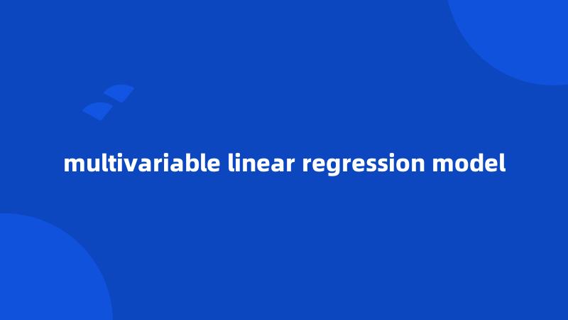 multivariable linear regression model